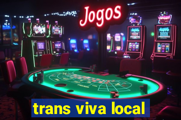 trans viva local